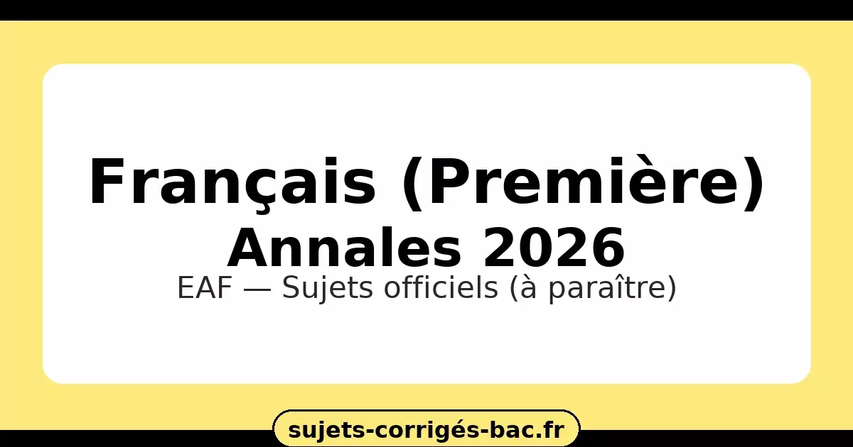 Annales Français (Première) 2026 — Sujets et corrigés