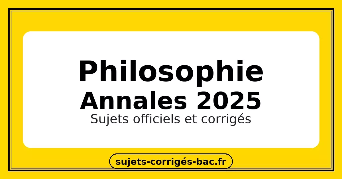 Bac Philosophie Annales 2025