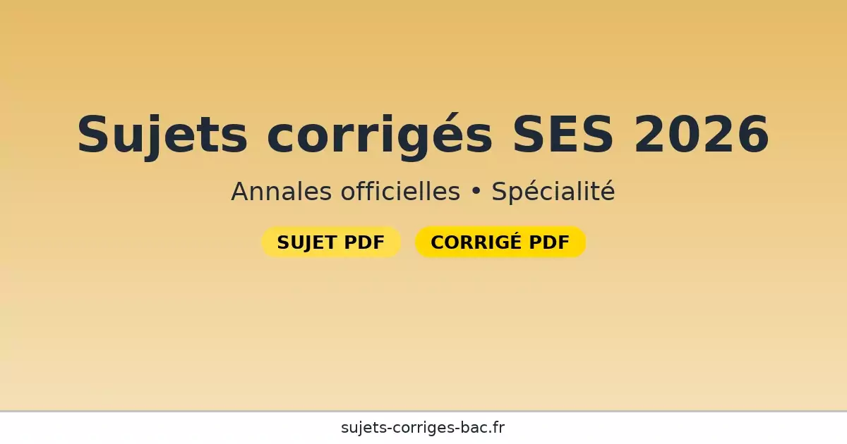 sujets-corriges-ses-2026 bac annales